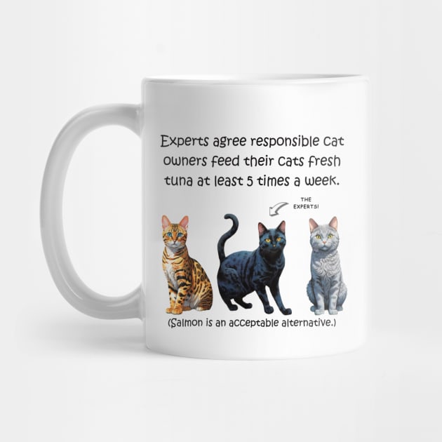 Experts agree responsible cat owners feed their cats fresh tuna at least 5 times a week - funny watercolour cat designs by DawnDesignsWordArt